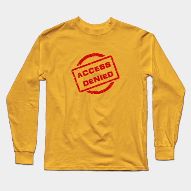 ACCESS DENIED Long Sleeve T-Shirt by D_AUGUST_ART_53